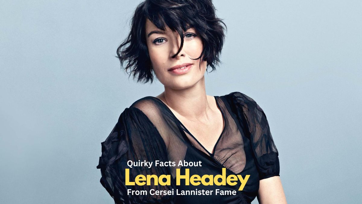 15 Quirky Facts About Lena Headey (From Cersei Lannister Fame)