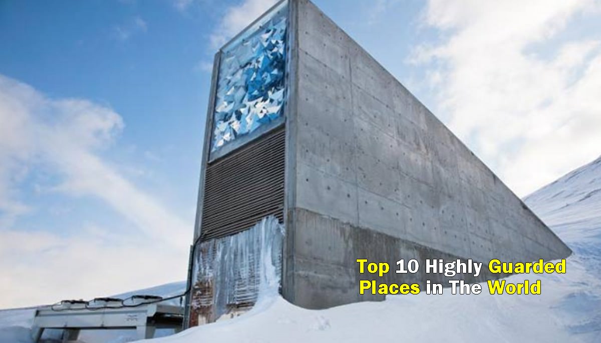 Top 10 Highly Guarded Places on Earth