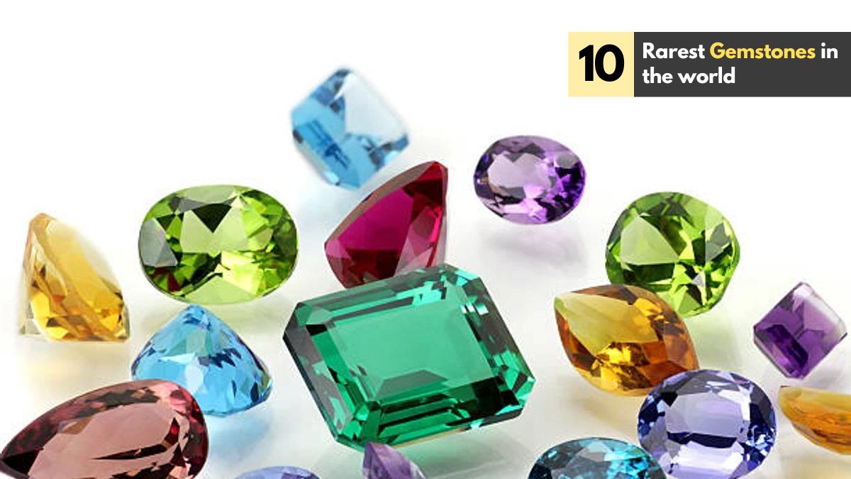Rarest Gemstones in the world