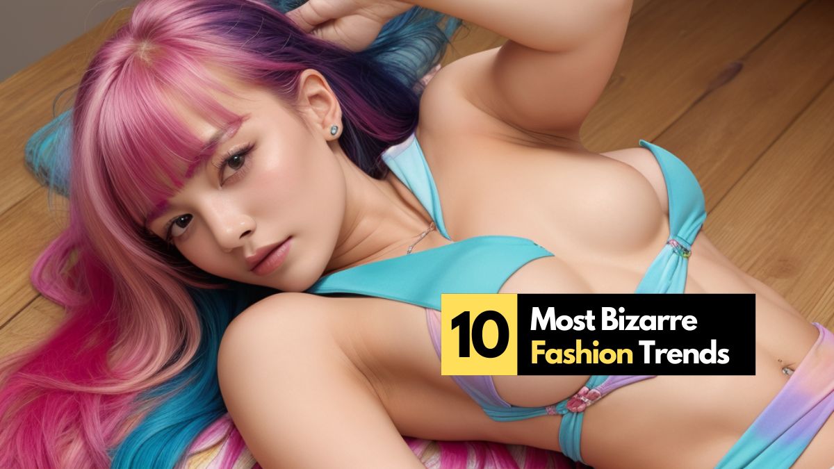 Bizarre Fashion Trends
