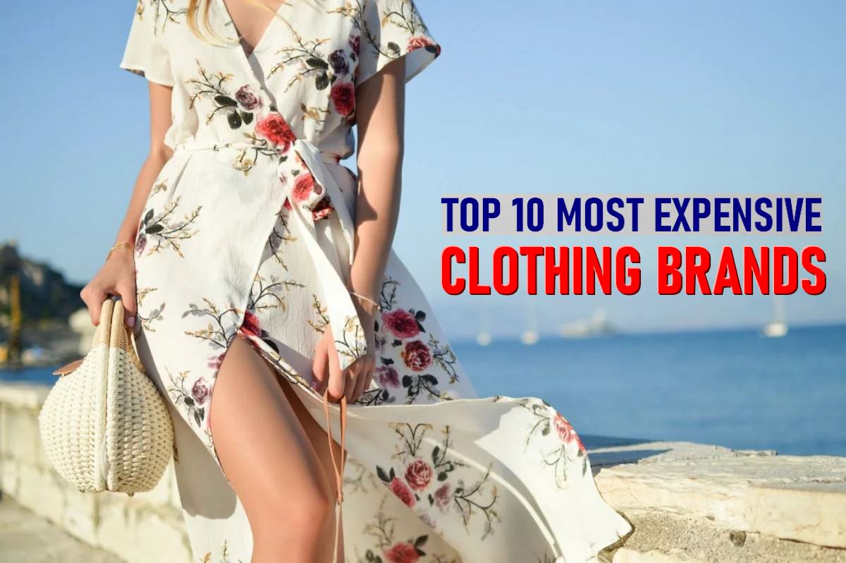 Top 10 Most Expensive Clothing Brands in the World