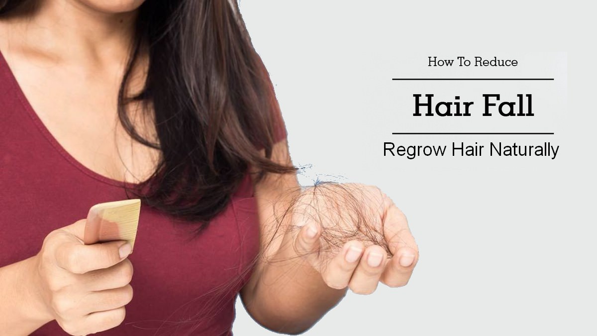 Tips to Reduce Hair Fall and Regrow Hair Naturally