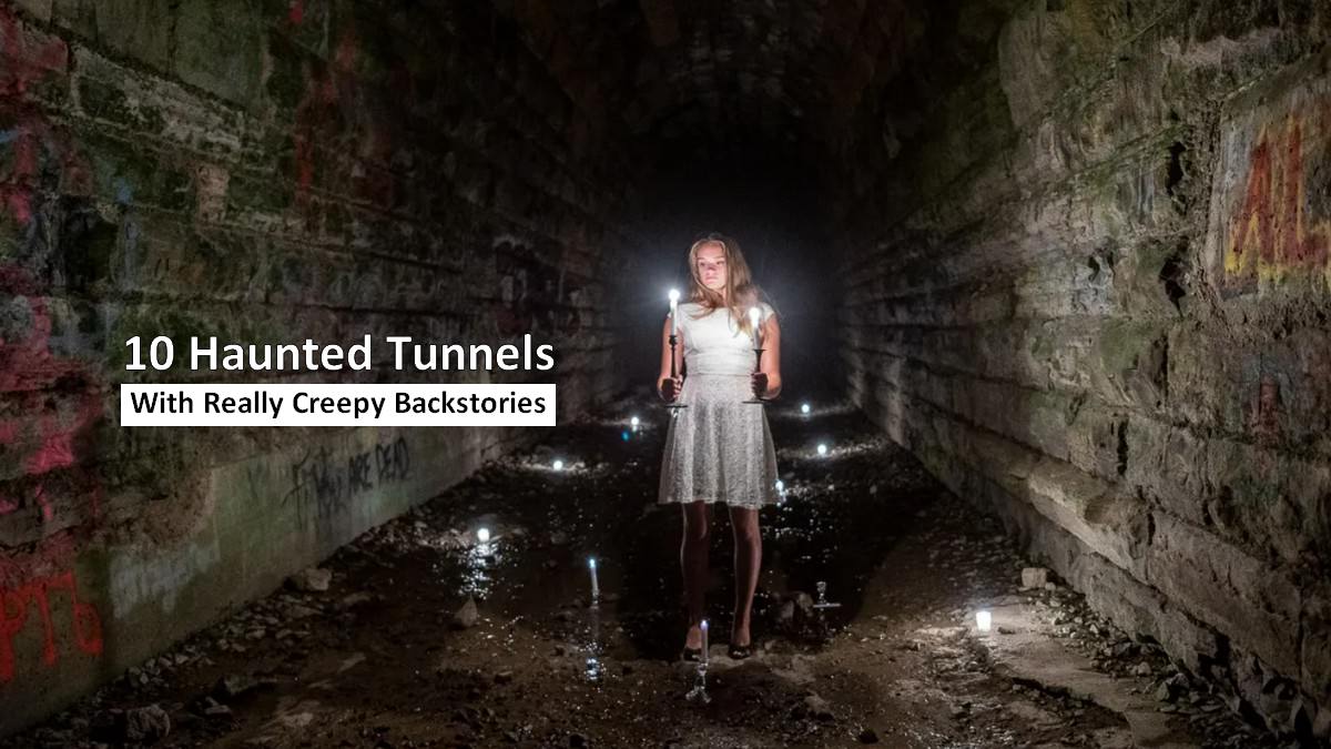 Haunted Tunnels With Really Creepy Backstories