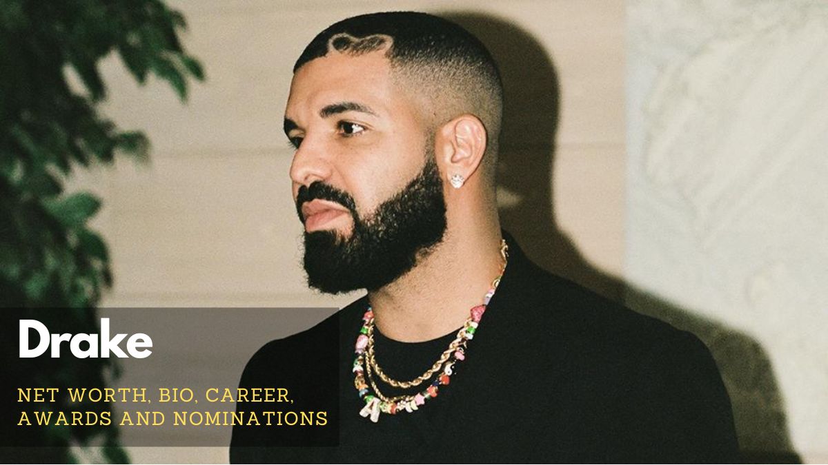 Drake Net Worth 2024 – Career, Bio, Awards and Nominations