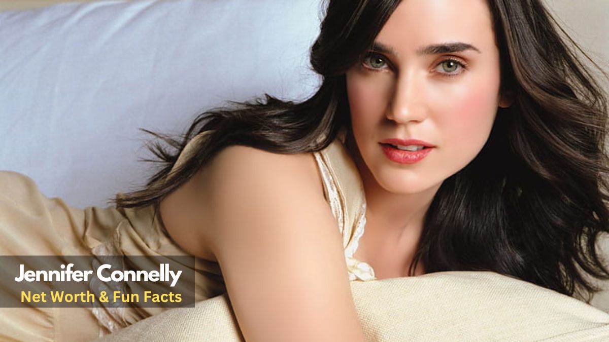 Jennifer Connelly Net Worth and Fcats